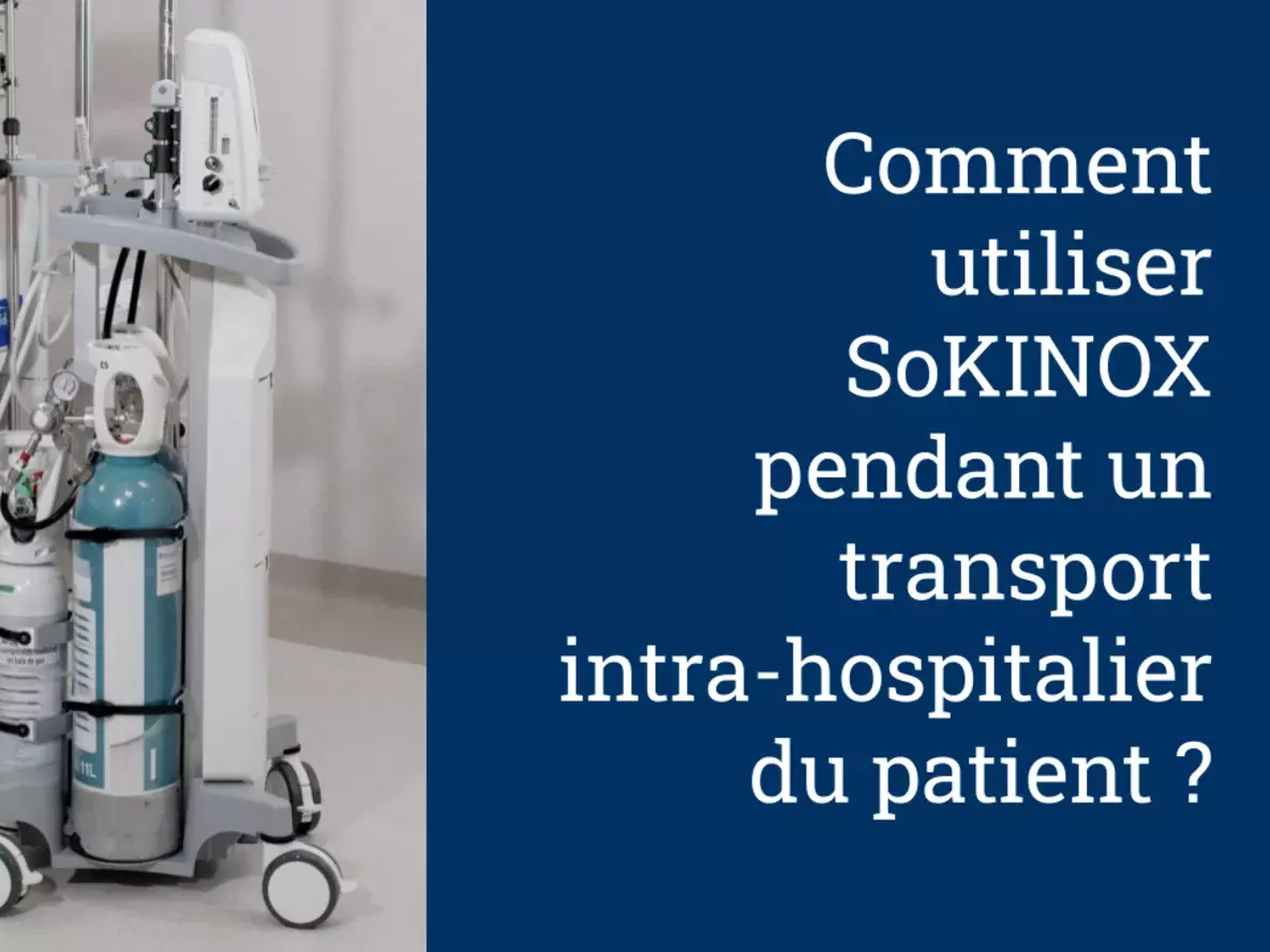 Comment utiliser SoKINOX pendant un transport intra-hospitalier