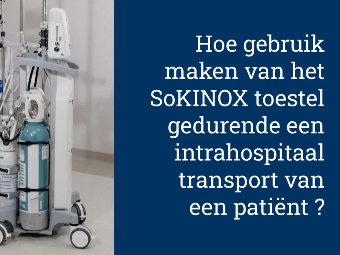 Hoe gebruik maken van het SoKINOX toestel gedurende een intrahospitaal transport van een patiënt?
